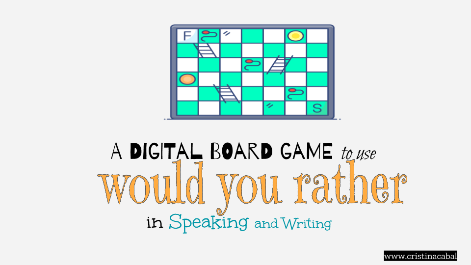 A Digital Board Game to Use “Would you Rather” in Speaking and Writing